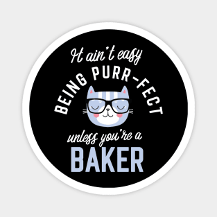 Baker Cat Lover Gifts - It ain't easy being Purr Fect Magnet